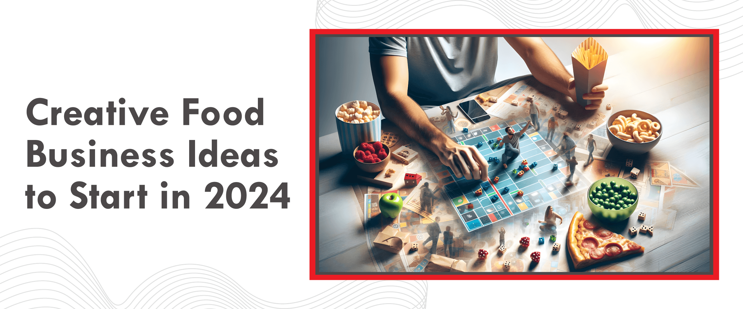 Creative Food Business Ideas to Start in 2024 - Cover Image