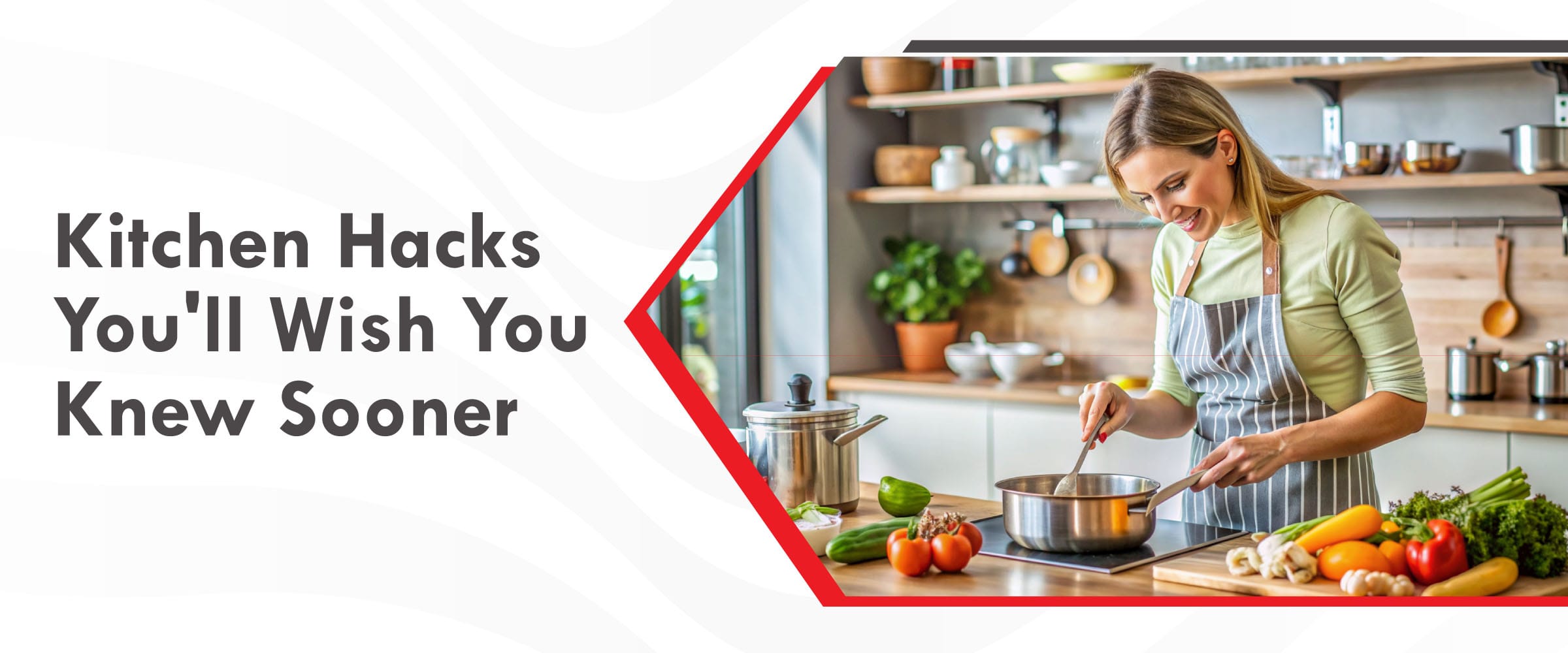 Kitchen Hacks You'll Wish You Knew Sooner