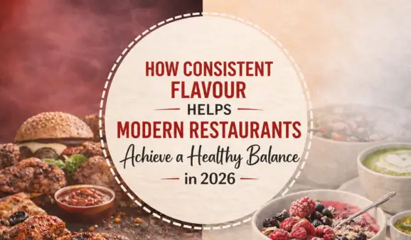 How Consistent Flavour Helps Modern Restaurants Achieve a Healthy Balance in 2026 13 Healthy Balance in 2026