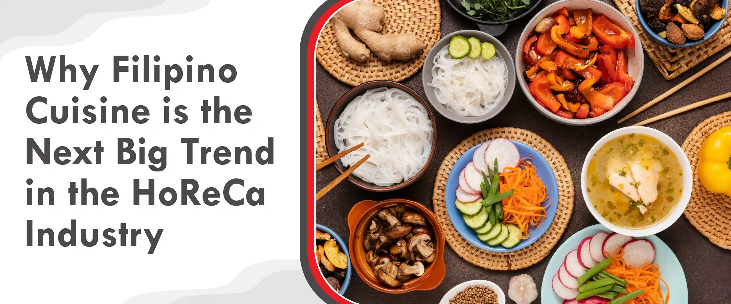 Why Filipino Cuisine Is the Next Big Trend in the HoReCa Industry - Cover Image