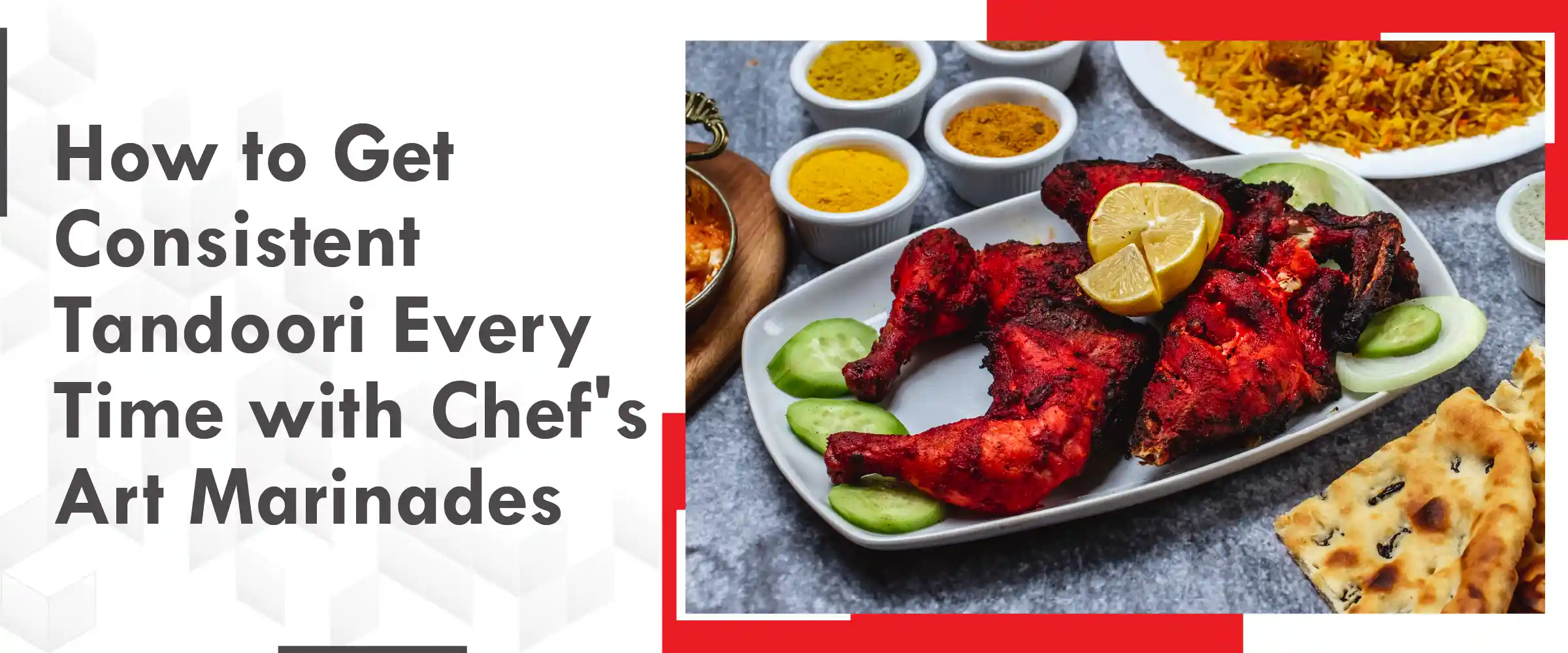 How to Get Consistent Tandoori Every Time with Chefs Art Marinades
